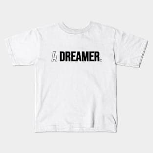 a dreamer Kids T-Shirt